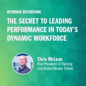 The Secret to Leading Performance in Today's Workforce