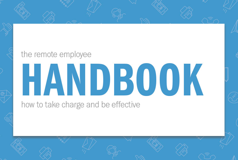 The Remote Employee Handbook: How to take charge and be effective