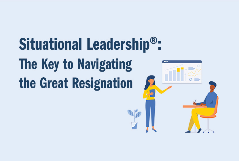 Situational Leadership: The Key to Navigating the Great Resignation