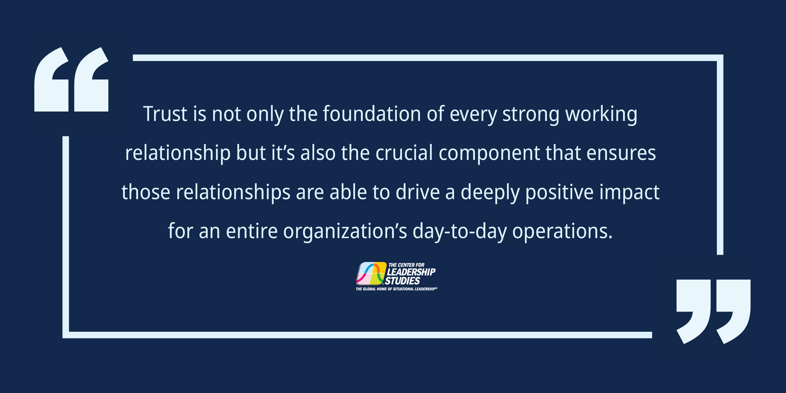 Trust is not only the foundation of every strong working relationship but it's also the crucial component that ensures those relationships are able to drive a deeply posiitve impact for an entire organization's day-to-day operations.
